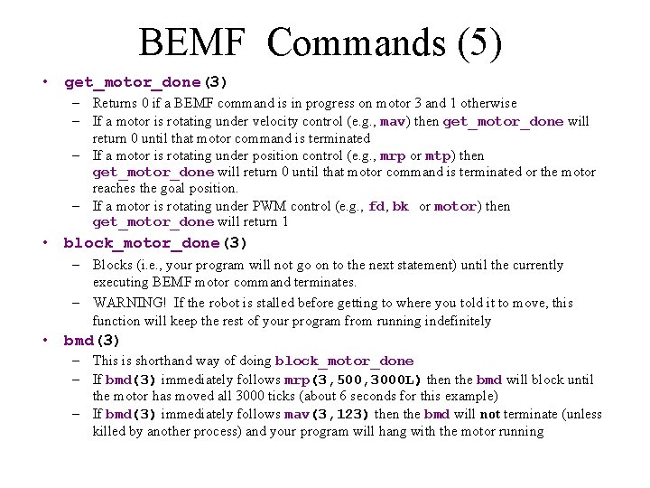 BEMF Commands (5) • get_motor_done(3) – Returns 0 if a BEMF command is in