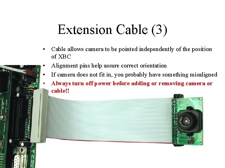 Extension Cable (3) • Cable allows camera to be pointed independently of the position