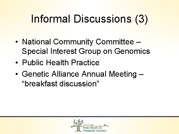 Informal Discussions (3) • National Community Committee – Special Interest Group on Genomics •