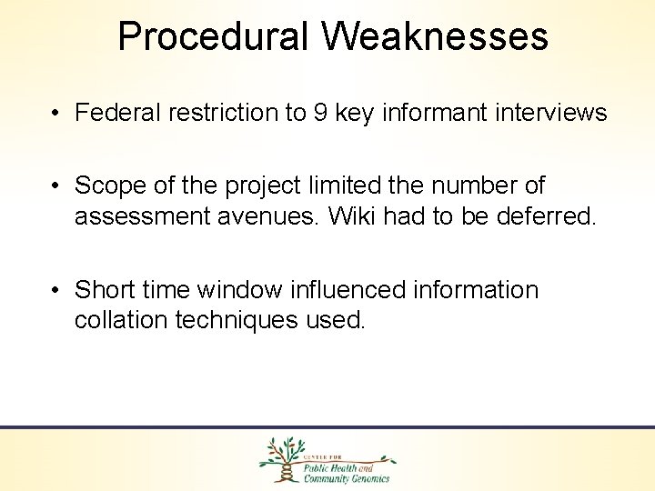 Procedural Weaknesses • Federal restriction to 9 key informant interviews • Scope of the