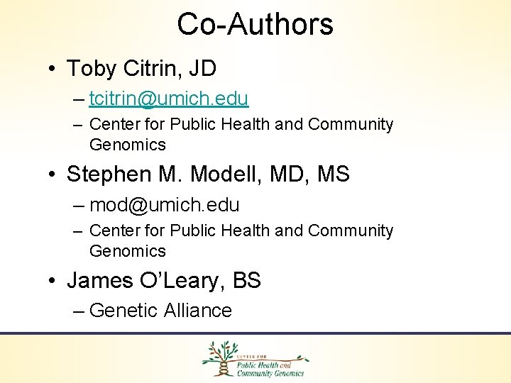 Co-Authors • Toby Citrin, JD – tcitrin@umich. edu – Center for Public Health and