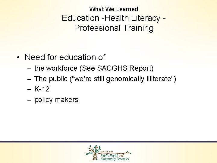What We Learned Education -Health Literacy Professional Training • Need for education of –