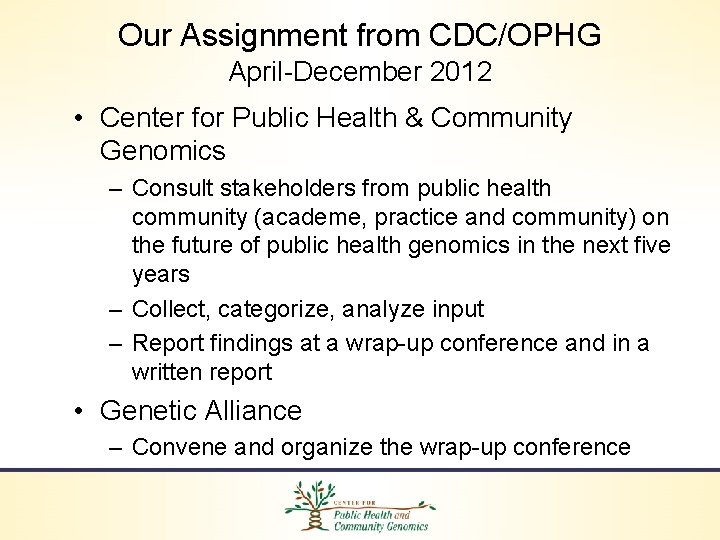 Our Assignment from CDC/OPHG April-December 2012 • Center for Public Health & Community Genomics