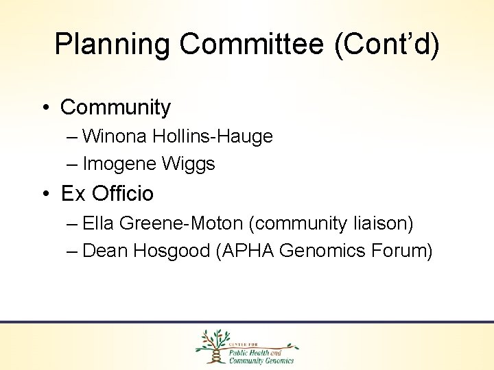 Planning Committee (Cont’d) • Community – Winona Hollins-Hauge – Imogene Wiggs • Ex Officio