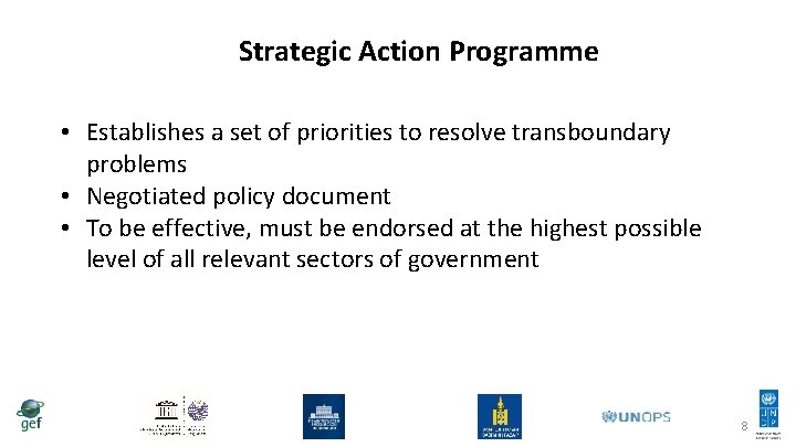 Strategic Action Programme • Establishes a set of priorities to resolve transboundary problems •