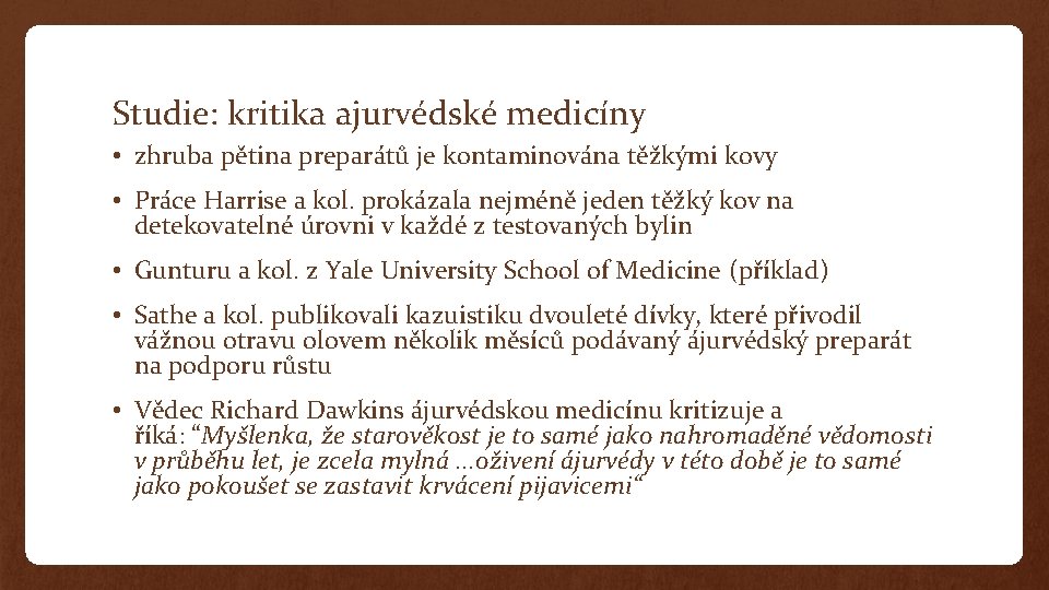 Studie: kritika ajurvédské medicíny • zhruba pětina preparátů je kontaminována těžkými kovy • Práce