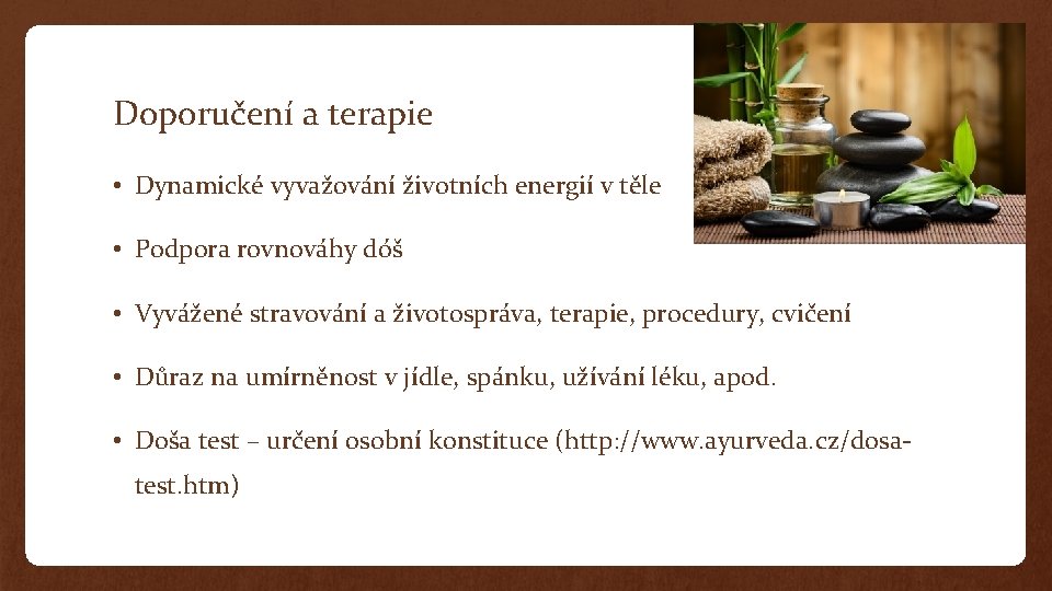 Doporučení a terapie • Dynamické vyvažování životních energií v těle • Podpora rovnováhy dóš