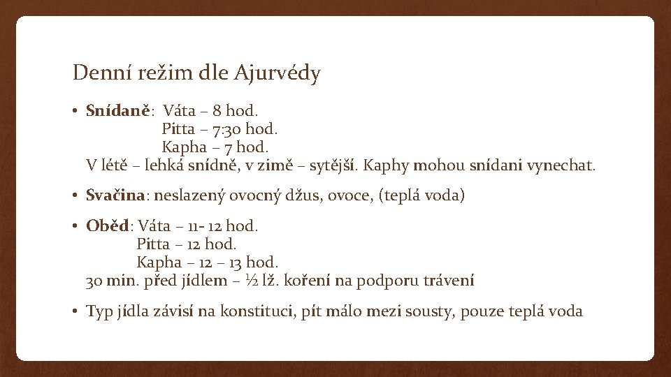 Denní režim dle Ajurvédy • Snídaně: Váta – 8 hod. Pitta – 7: 30