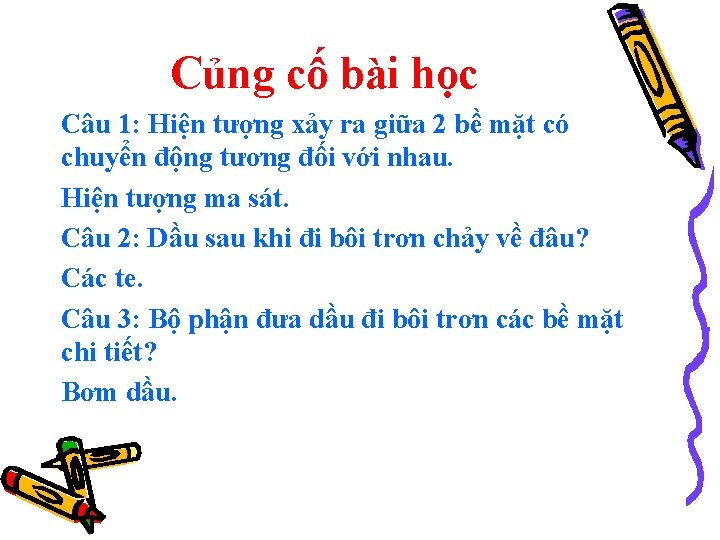 Củng cố bài học Câu 1: Hiện tượng xảy ra giữa 2 bề mặt