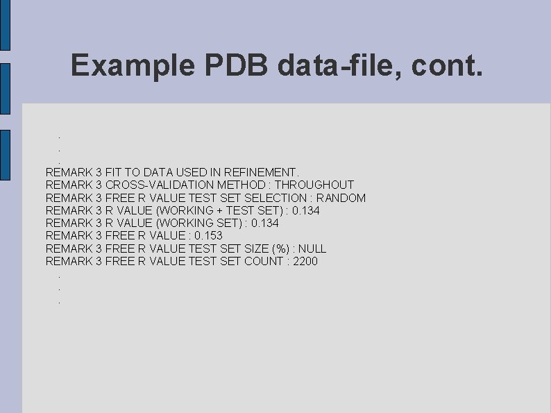 Example PDB data-file, cont. . REMARK 3 FIT TO DATA USED IN REFINEMENT. REMARK