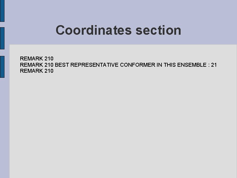 Coordinates section REMARK 210 BEST REPRESENTATIVE CONFORMER IN THIS ENSEMBLE : 21 REMARK 210