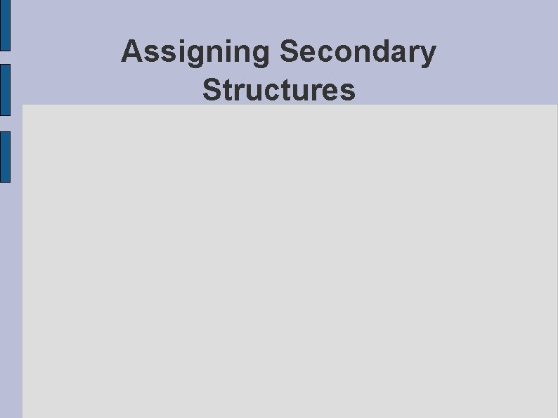 Assigning Secondary Structures 