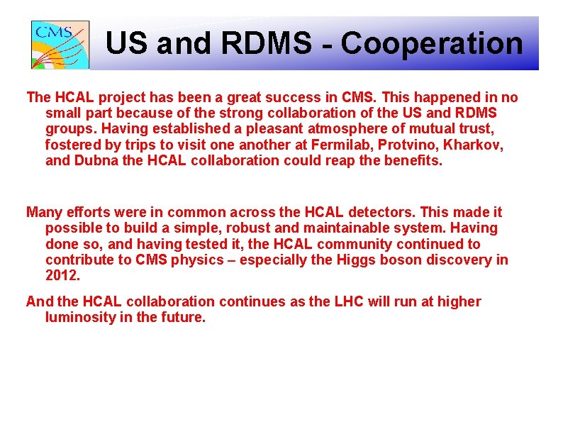 US and RDMS - Cooperation The HCAL project has been a great success in