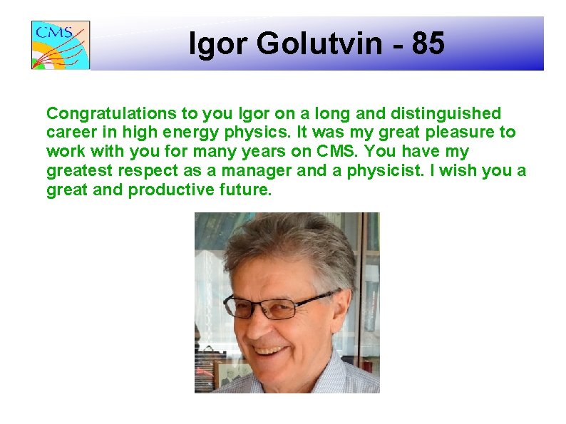 Igor Golutvin - 85 Congratulations to you Igor on a long and distinguished career