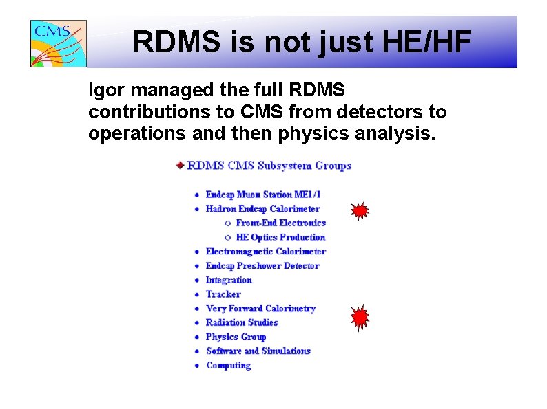 RDMS is not just HE/HF Igor managed the full RDMS contributions to CMS from