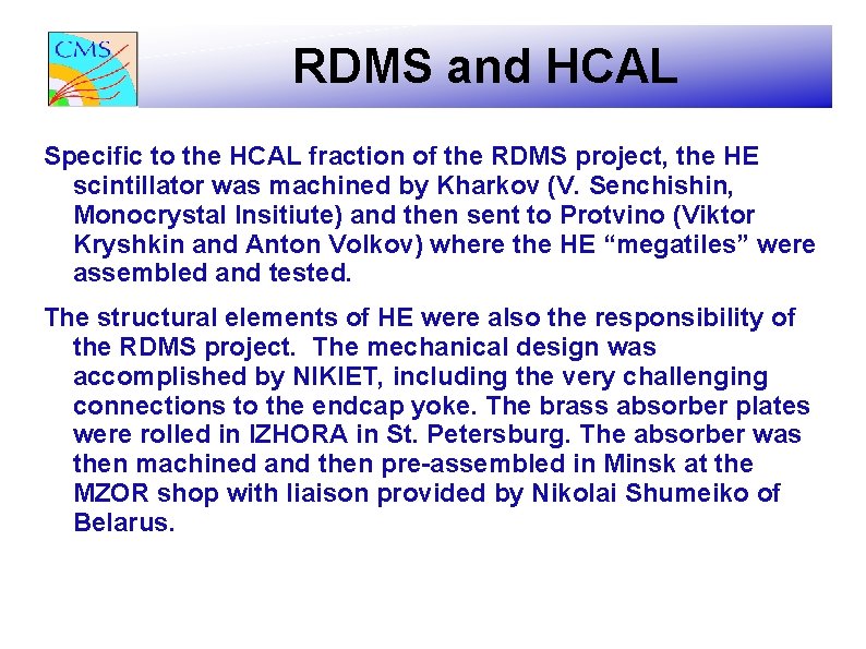 RDMS and HCAL Specific to the HCAL fraction of the RDMS project, the HE