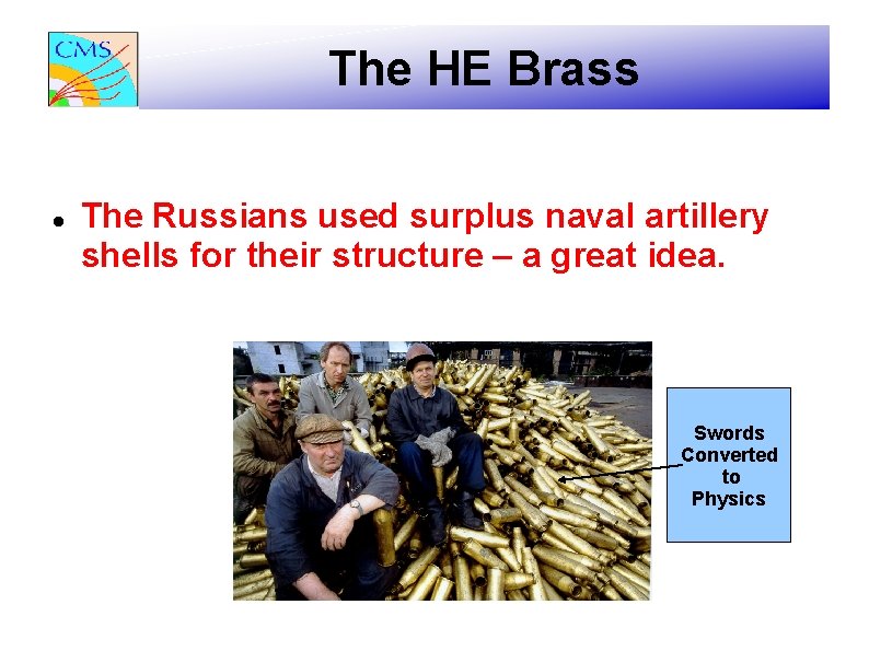 The HE Brass The Russians used surplus naval artillery shells for their structure –