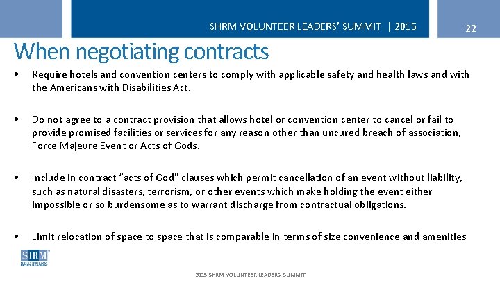 SHRM VOLUNTEER LEADERS’ SUMMIT | 2015 22 When negotiating contracts • Require hotels and