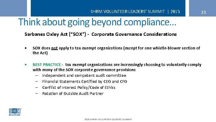 SHRM VOLUNTEER LEADERS’ SUMMIT | 2015 Think about going beyond compliance… 23 Sarbanes Oxley