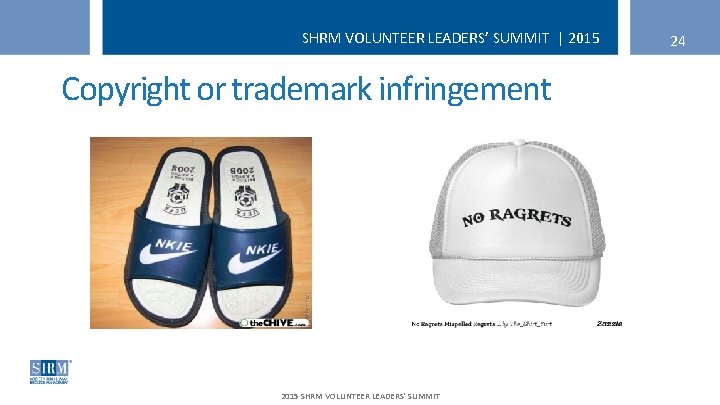 SHRM VOLUNTEER LEADERS’ SUMMIT | 2015 Copyright or trademark infringement 2015 SHRM VOLUNTEER LEADERS'