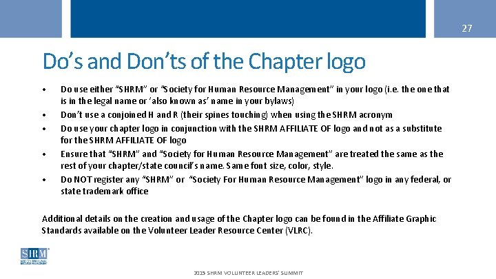 27 Do’s and Don’ts of the Chapter logo • • • Do use either