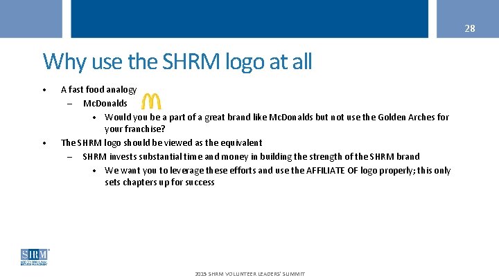 28 Why use the SHRM logo at all • • A fast food analogy