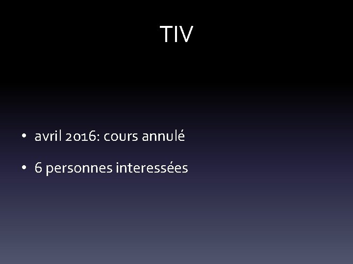 TIV • avril 2016: cours annulé • 6 personnes interessées 