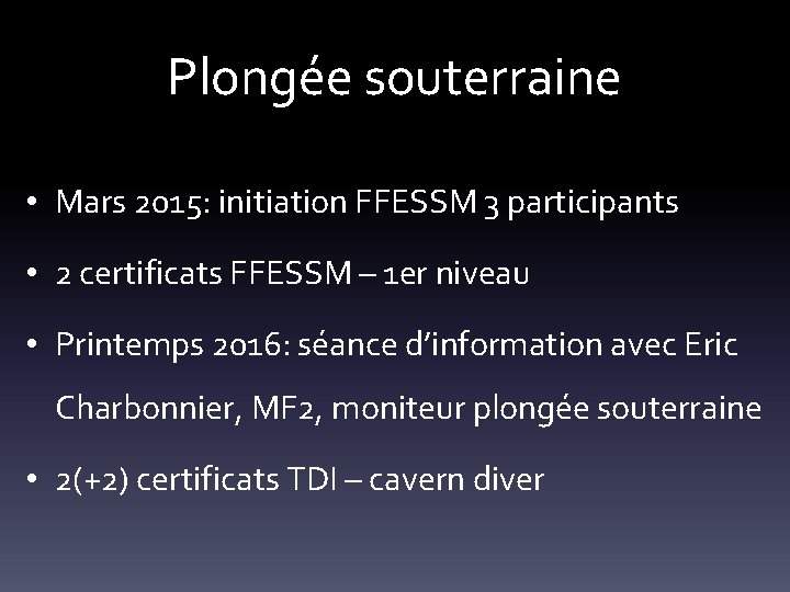 Plongée souterraine • Mars 2015: initiation FFESSM 3 participants • 2 certificats FFESSM –