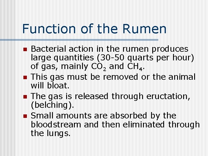 Function of the Rumen n n Bacterial action in the rumen produces large quantities
