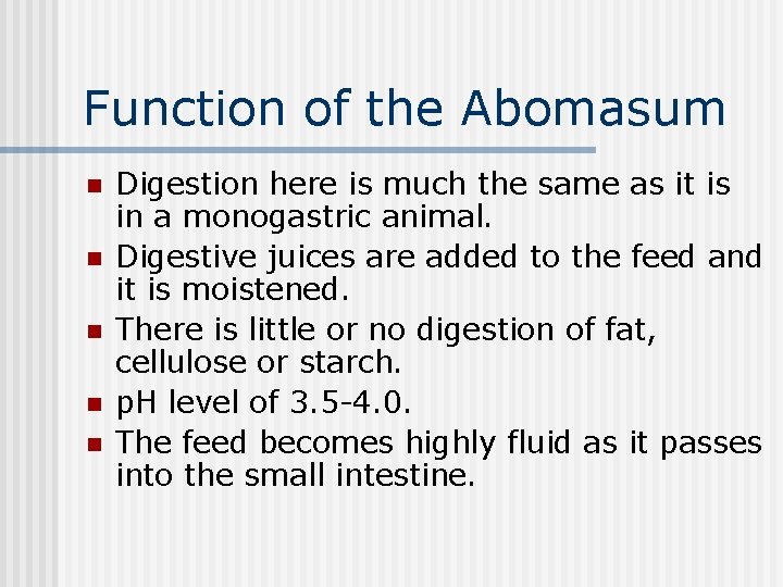 Function of the Abomasum n n n Digestion here is much the same as