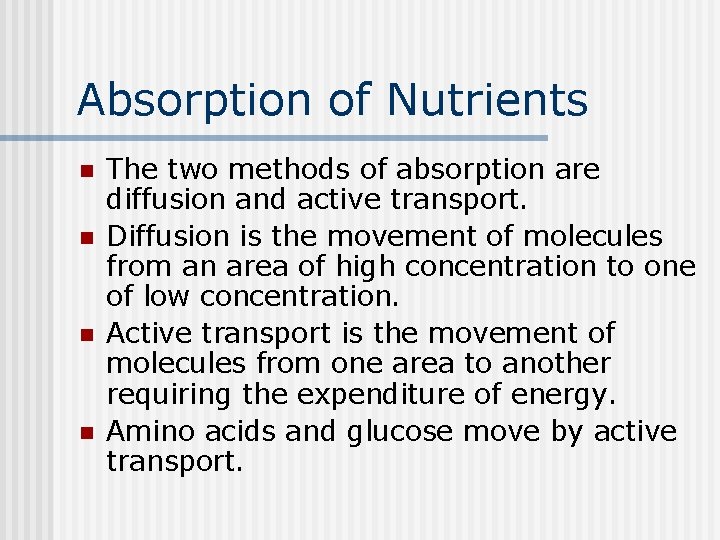 Absorption of Nutrients n n The two methods of absorption are diffusion and active
