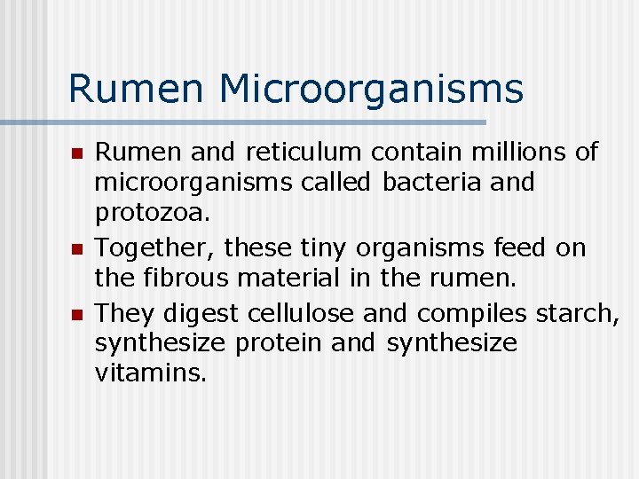 Rumen Microorganisms n n n Rumen and reticulum contain millions of microorganisms called bacteria