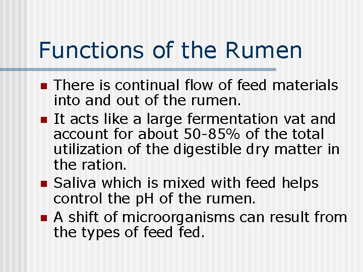 Functions of the Rumen n n There is continual flow of feed materials into
