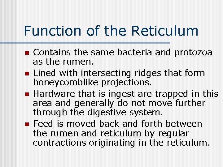 Function of the Reticulum n n Contains the same bacteria and protozoa as the