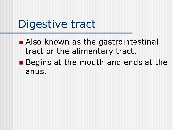Digestive tract Also known as the gastrointestinal tract or the alimentary tract. n Begins