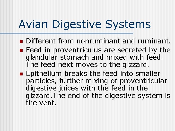 Avian Digestive Systems n n n Different from nonruminant and ruminant. Feed in proventriculus