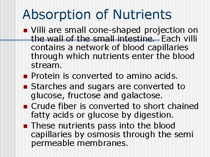 Absorption of Nutrients n n n Villi are small cone-shaped projection on the wall