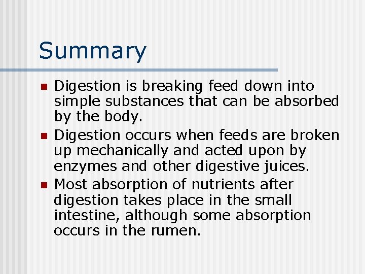 Summary n n n Digestion is breaking feed down into simple substances that can