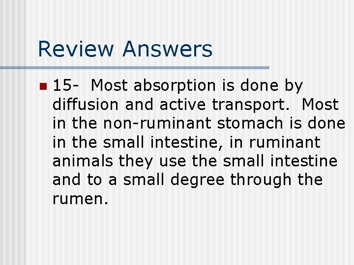 Review Answers n 15 - Most absorption is done by diffusion and active transport.