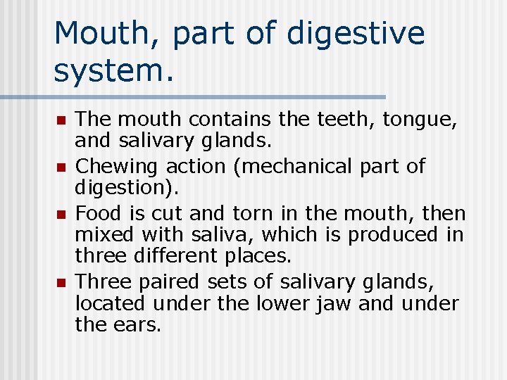 Mouth, part of digestive system. n n The mouth contains the teeth, tongue, and