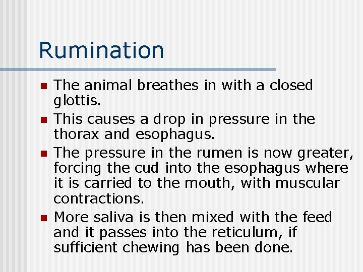 Rumination n n The animal breathes in with a closed glottis. This causes a