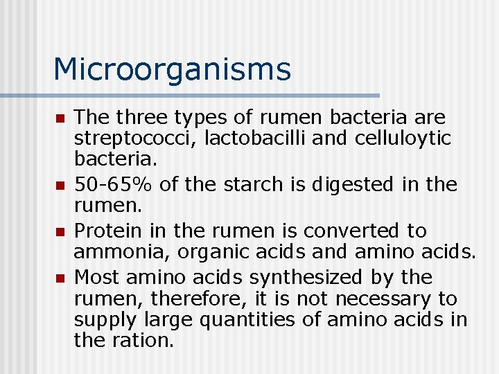 Microorganisms n n The three types of rumen bacteria are streptococci, lactobacilli and celluloytic