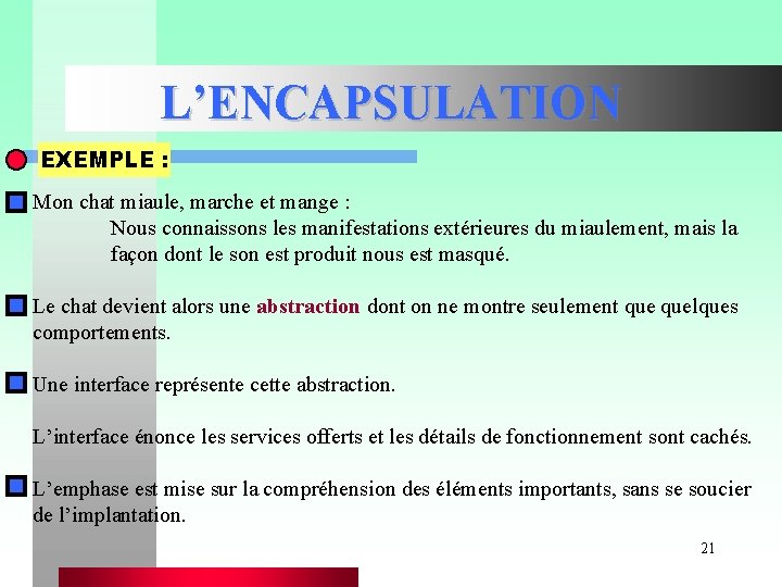 L’ENCAPSULATION EXEMPLE : Mon chat miaule, marche et mange : Nous connaissons les manifestations