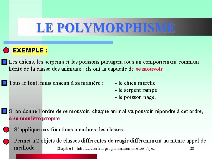 LE POLYMORPHISME EXEMPLE : Les chiens, les serpents et les poissons partagent tous un