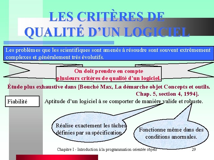 LES CRITÈRES DE QUALITÉ D’UN LOGICIEL Les problèmes que les scientifiques sont amenés à