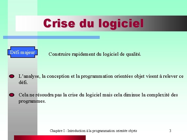 Crise du logiciel Défi majeur Construire rapidement du logiciel de qualité. L’analyse, la conception