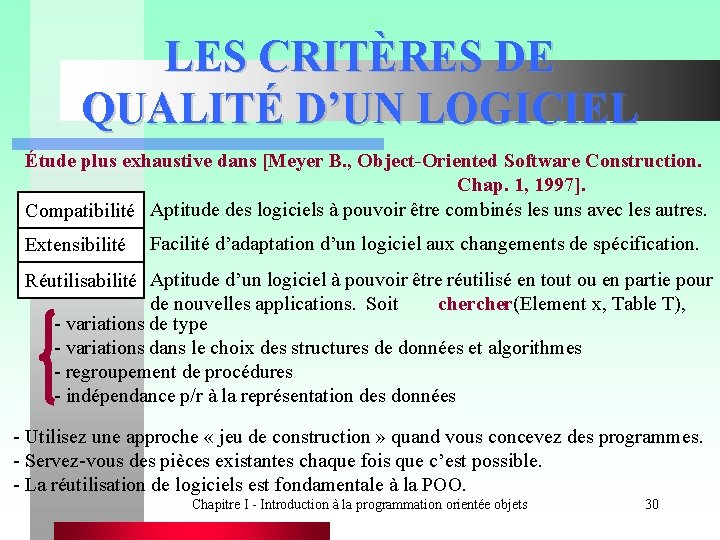 LES CRITÈRES DE QUALITÉ D’UN LOGICIEL Étude plus exhaustive dans [Meyer B. , Object-Oriented