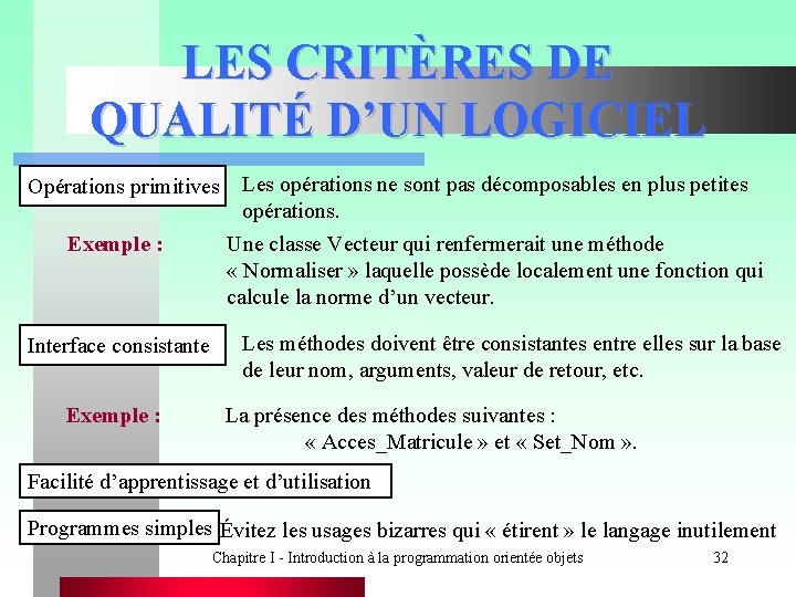 LES CRITÈRES DE QUALITÉ D’UN LOGICIEL Opérations primitives Exemple : Interface consistante Exemple :