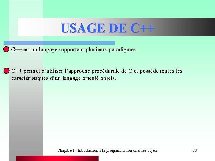 USAGE DE C++ est un langage supportant plusieurs paradigmes. C++ permet d’utiliser l’approche procédurale
