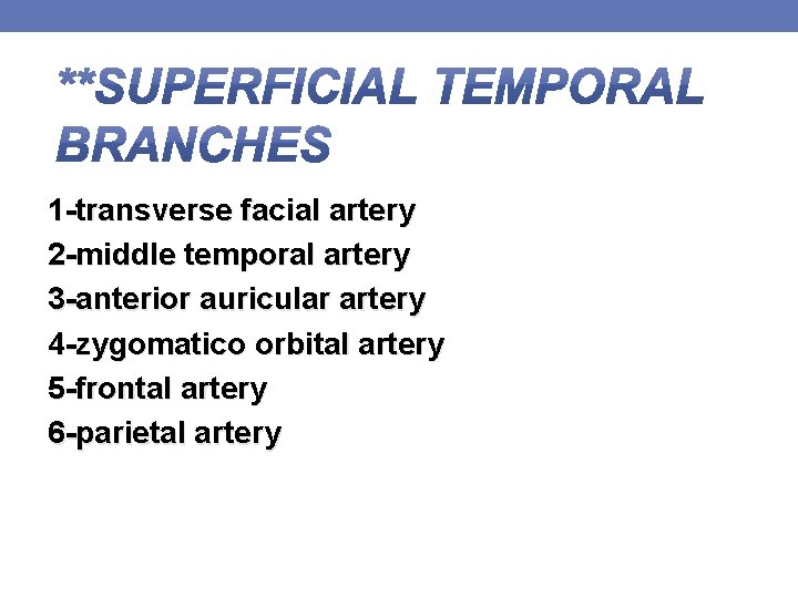 1 -transverse facial artery 2 -middle temporal artery 3 -anterior auricular artery 4 -zygomatico